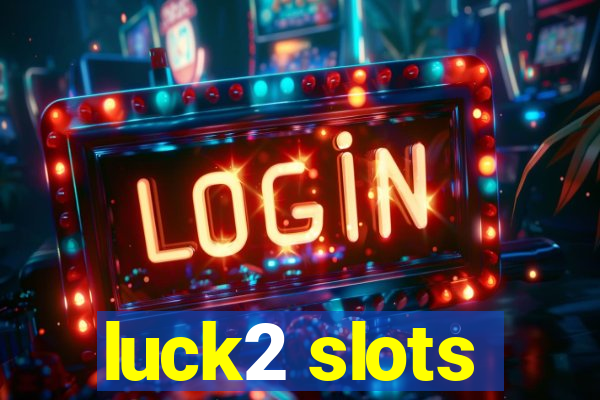 luck2 slots